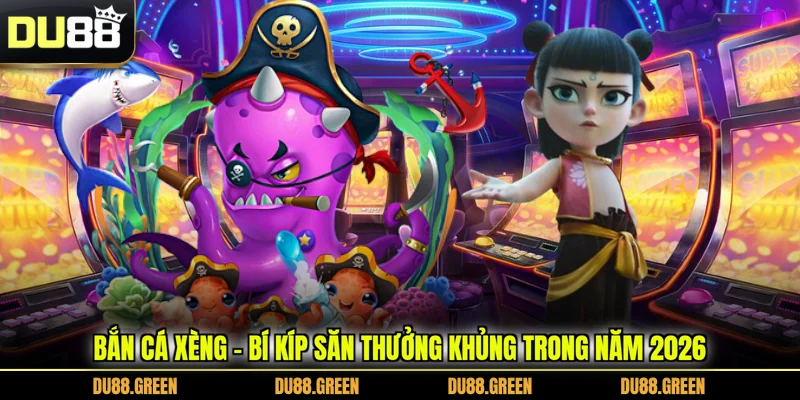 Bắn Cá Xèng - Bí Kíp Săn Thưởng Khủng Trong Năm 2026