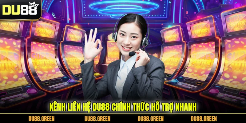 Kênh liên hệ DU88 chính thức hỗ trợ nhanh