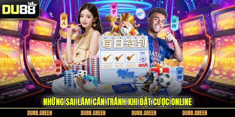 Những sai lầm cần tránh khi đặt cược online