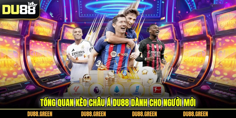 Tổng quan kèo châu á DU88 dành cho người mới