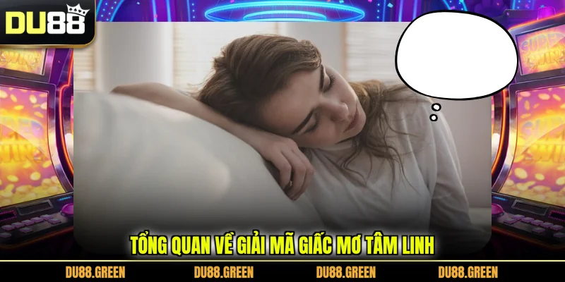 Tổng quan về giải mã giấc mơ tâm linh