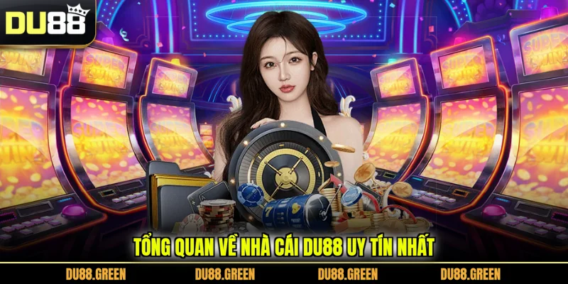 Tổng quan về nhà cái DU88 uy tín nhất